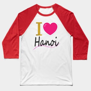 i love hanoi! Baseball T-Shirt